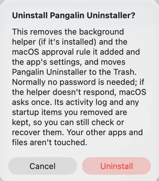 The Uninstall Pangalin Uninstaller? dialog: it removes the background helper (if it’s installed) and the macOS approval rule it added, your licence key and the app’s settings, and moves the app to the Trash; normally no password is needed; the activity log and removed startup items are kept. Cancel and Uninstall buttons.